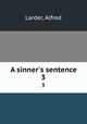 A sinner`s sentence. 3, Larder, Alfred 