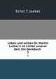 Leben und wirken Dr. Martin Luther`s im Lichte unserer Zeit: Ein Denkbuch .. 2, Ernst T. Jaekel 