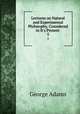 Lectures on Natural and Experimental Philosophy, Considered in It`s Present .. 5, George Adams 