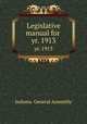 Legislative manual for .. yr. 1913, Indiana. General Assembly 