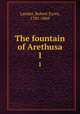 The fountain of Arethusa. 1, Landor, Robert Eyres, 1781-1869 