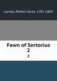 Fawn of Sertorius. 2, Landor, Robert Eyres, 1781-1869 