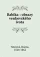 Babika : obrazy venkovskeho ivota, Boena Nmcova 