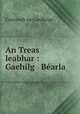 An Treas leabhar : Gaehilg & Bearla, Connradh na Gaedhilge 