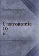 L`astronomie. 10, Flammarion Camille 