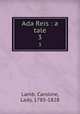 Ada Reis : a tale. 3, Lamb, Caroline, Lady, 1785-1828 