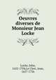 Oeuvres diverses de Monsieur Jean Locke, Locke, John, 1632-1704,Le Clerc, Jean, 1657-1736 