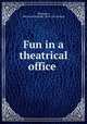 Fun in a theatrical office, Thompson, Maravene Kennedy. [from old catalog] 