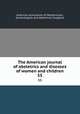The American journal of obstetrics and diseases of women and children. 55, American Association of Obstetricians, Gynecologists and Abdominal Surgeons 