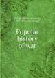 Popular history of war, Wilner, Merton Merriman, 1867- [from old catalog] 