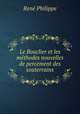 Le Bouclier et les methodes nouvelles de percement des souterrains, Rene Philippe 