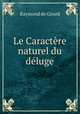 Le Caractere naturel du deluge, Raymond de Girard 