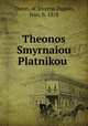 Theonos Smyrnaiou Platnikou, Theon, of Smyrna,Dupuis, Jean, b. 1818 