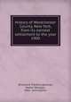 History of Westchester County, New York, from its earliest settlement to the year 1900, Shonnard, Frederic,Spooner, Walter Whipple, 1861- joint author 