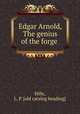 Edgar Arnold, The genius of the forge, Hills, L. P. [old catalog heading] 