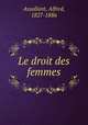 Le droit des femmes, Assollant, Alfred, 1827-1886 