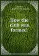 How the club was formed, Gleason, O. W. [from old catalog] 