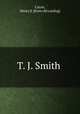 T. J. Smith, Caton, Henry S. [from old catalog] 