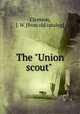 The "Union scout", Clemson, J. W. [from old catalog] 