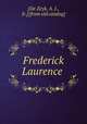 Frederick Laurence, [De Zeyk, A. J., Jr.] [from old catalog] 
