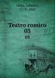 Teatro comico. 03, Nota, Alberto, 1775-1847 