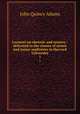 Lectures on rhetoric and oratory : delivered to the classes of senior and junior sophisters in Harvard University. 1, Adams John Quincy 