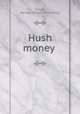Hush money, Dance, George. [from old catalog] 