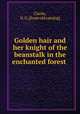 Golden hair and her knight of the beanstalk in the enchanted forest, Clarke, N. G. [from old catalog] 
