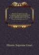 Reports of cases at law and in chancery argued and determined in the Supreme Court of Illinois. 68 (June and September terms, 1873), Illinois. Supreme Court 
