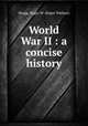 World War II : a concise history, Shugg, Roger W. (Roger Wallace) 