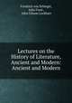 Lectures on the History of Literature, Ancient and Modern: Ancient and Modern, Friedrich von Schlegel, John Frost , John Gibson Lockhart 