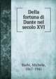 Della fortuna di Dante nel secolo XVI, Barbi, Michele, 1867-1941 