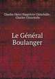 Le General Boulanger, Charles Henri Hippolyte Chincholle , Charles Chincholle 