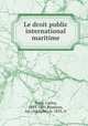 Le droit public international maritime, Testa, Carlos, 1823-1891,Boutiron, Ad. (Adolphe), b. 1853, tr 