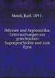 Odyssee und Argonautika; Untersuchungen zur griechischen Sagengeschichte und zum Epos, Meuli, Karl, 1891- 
