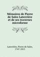 Memoires de Pierre de Sales Laterriere et de ses traverses microforme, Pierre de Sales Laterriere 