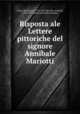 Risposta ale Lettere pittoriche del signore Annibale Mariotti, Orsini, Baldassarre, 1732-1810,Mariotti, Annibale, 1738-1801. Lettere pittoriche perugine 