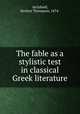 The fable as a stylistic test in classical Greek literature, Archibald, Herbert Thompson, 1874- 