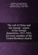 The call of China and the Islands : report of the foreign deputation, 1911-1912, for every member of the United Brethren church, Mathews, George Martin, Bishop, 1848-1921,Hough, Samuel Strickler, 1864-1944 