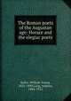 The Roman poets of the Augustan age: Horace and the elegiac poets, Sellar, William Young, 1825-1890,Lang, Andrew, 1844-1912 