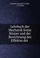 Lehrbuch der Mechanik fester Korper und der Berechnung des Effektes der ., Gustave Gaspard Coriolis, G Coriolis 