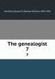 The genealogist. 7, Marshall, George W. (George William), 1839-1905 