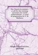 The Church in earnest : a call for the training necessary for world achievements : a word of preparation by G. M. Mathews, Hough, Samuel Strickler, 1864-1944 