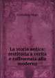 La storia antica: restituita a verita e raffrontata alla moderna, Cristoforo Negri 