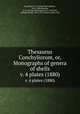 Thesaurus Conchyliorum, or, Monographs of genera of shells. v. 4 plates (1880), Sowerby, G. B. (George Brettingham), 1812-1884,Sowerby, G. B. (George Brettingham), b. 1843,Dall, William Healey, 1845-1927, former owner. DSI 