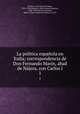 La politica espanola en Italia; correspondencia de Don Fernando Marin, abad de Najera, con Carlos I, Pacheco y de Leyva 