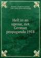 Hell in an uproar, not German propaganda 1918, Bennett, Frederick Earnest, 1846- comp. [from old catalog] 