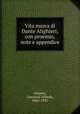 Vita nuova di Dante Alighieri; con proemio, note e appendice, Cesareo, Giovanni Alfredo, 1861-1937 