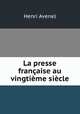 La presse francaise au vingtieme siecle, Henri Avenel 