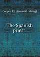 The Spanish priest ., Cooper, P. J. [from old catalog] 